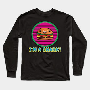 I'm A Shark! Hamburger Grill Long Sleeve T-Shirt